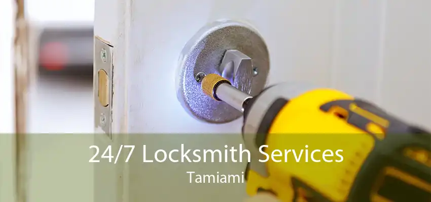 24/7 Locksmith Services Tamiami