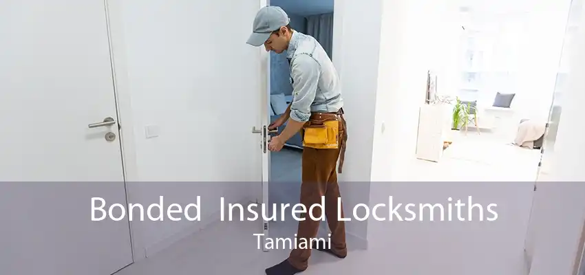 Bonded  Insured Locksmiths Tamiami