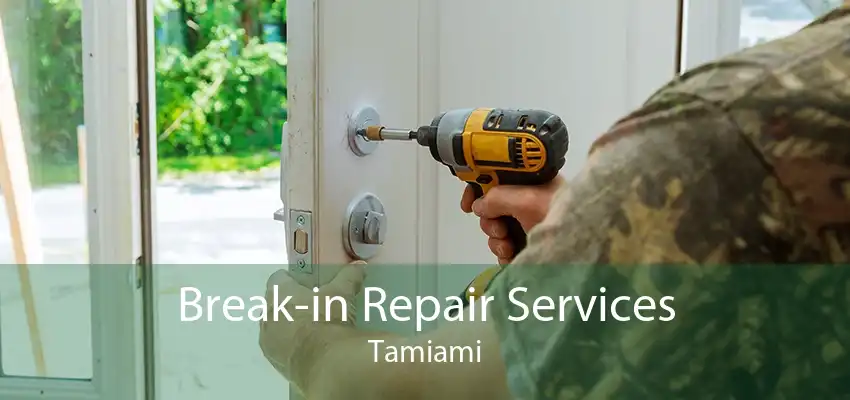 Break-in Repair Services Tamiami