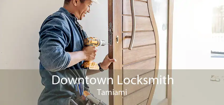 Downtown Locksmith Tamiami