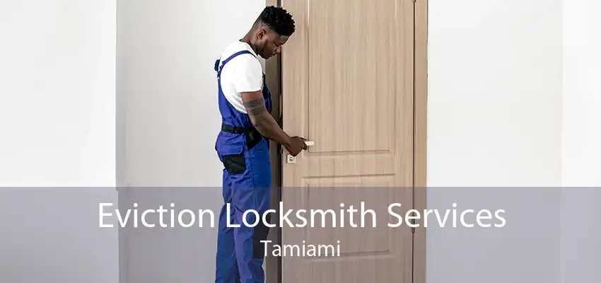Eviction Locksmith Services Tamiami