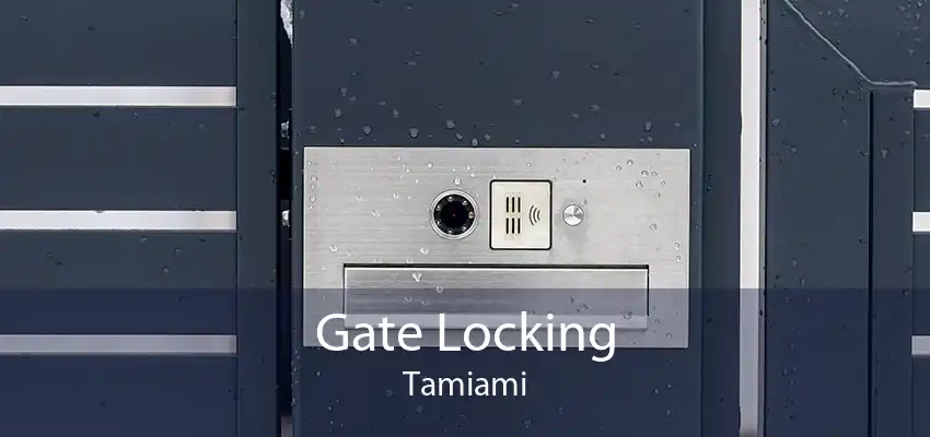 Gate Locking Tamiami