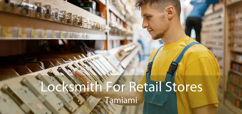 Locksmith For Retail Stores Tamiami