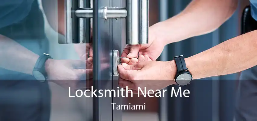 Locksmith Near Me Tamiami