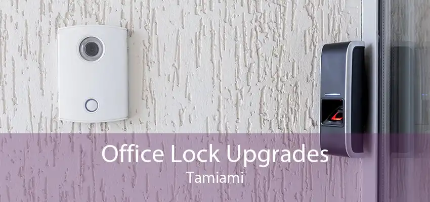 Office Lock Upgrades Tamiami