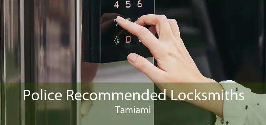 Police Recommended Locksmiths Tamiami