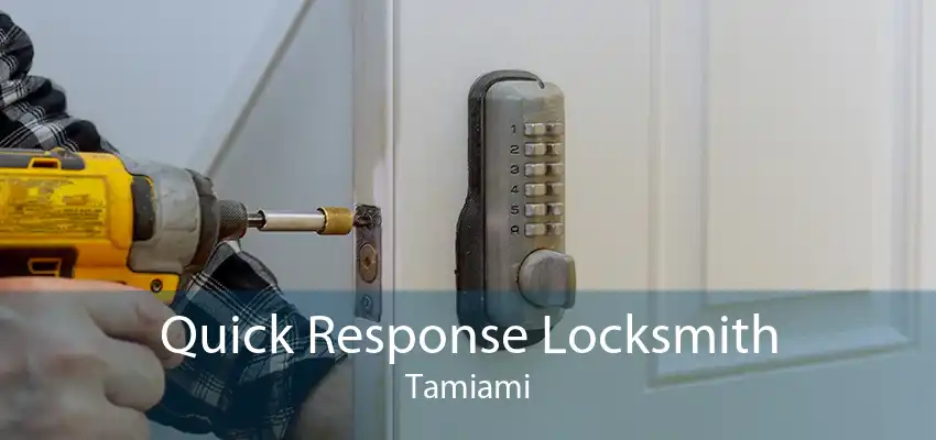 Quick Response Locksmith Tamiami