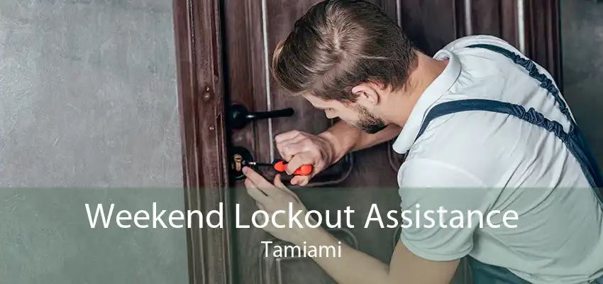 Weekend Lockout Assistance Tamiami